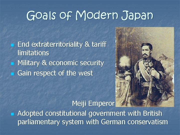 Goals of Modern Japan n n End extraterritoriality & tariff limitations Military & economic