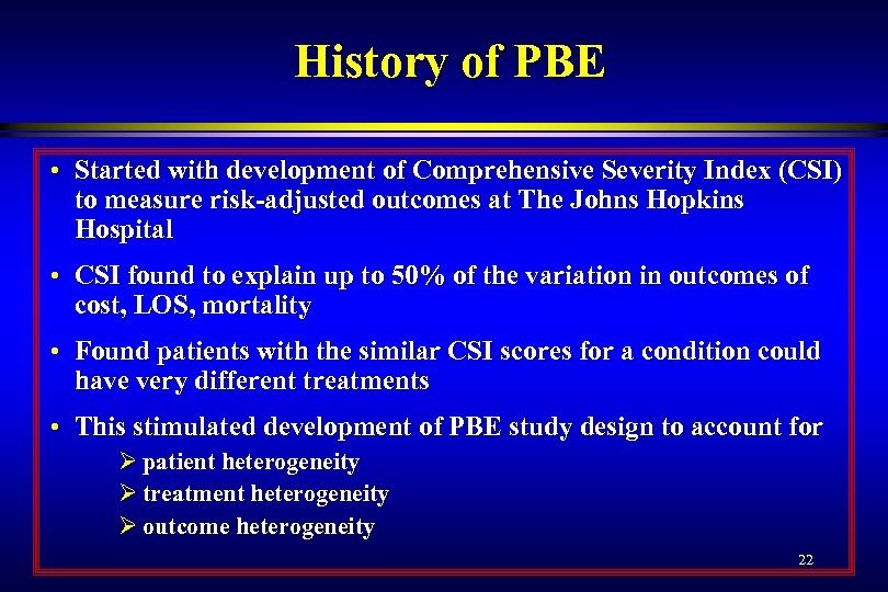 History of PBE • Started with development of Comprehensive Severity Index (CSI) to measure