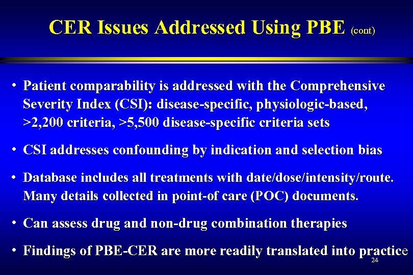 CER Issues Addressed Using PBE (cont) • Patient comparability is addressed with the Comprehensive
