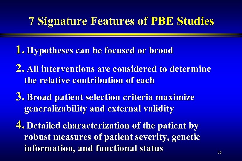7 Signature Features of PBE Studies 1. Hypotheses can be focused or broad 2.