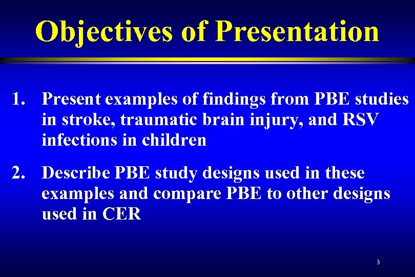 Objectives of Presentation 1. Present examples of findings from PBE studies in stroke, traumatic