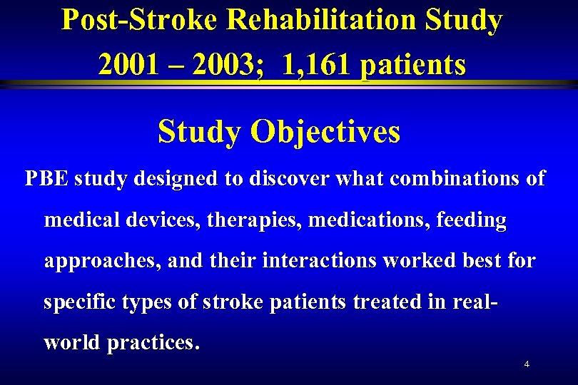 Post-Stroke Rehabilitation Study 2001 – 2003; 1, 161 patients Study Objectives PBE study designed