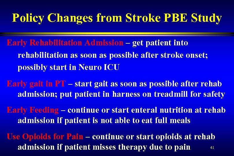 Policy Changes from Stroke PBE Study Early Rehabilitation Admission – get patient into rehabilitation