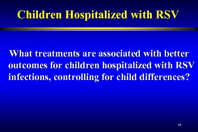 Children Hospitalized with RSV What treatments are associated with better outcomes for children hospitalized