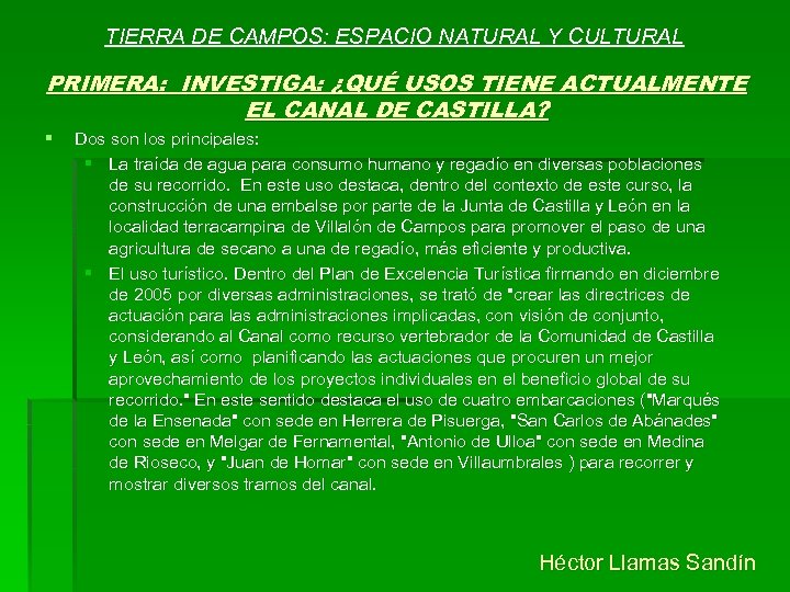 TIERRA DE CAMPOS: ESPACIO NATURAL Y CULTURAL PRIMERA: INVESTIGA: ¿QUÉ USOS TIENE ACTUALMENTE EL