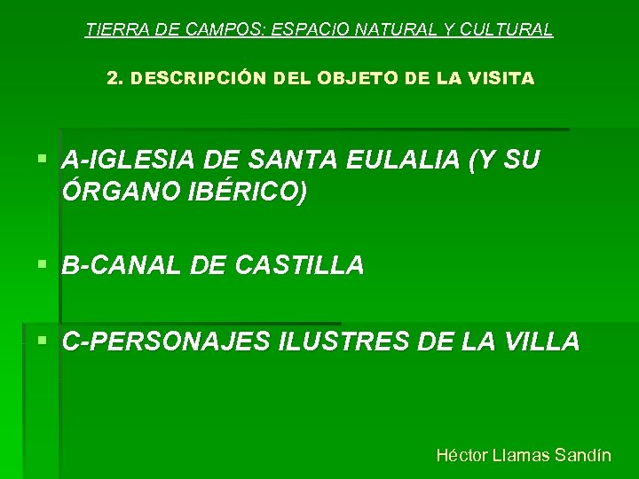 TIERRA DE CAMPOS: ESPACIO NATURAL Y CULTURAL 2. DESCRIPCIÓN DEL OBJETO DE LA VISITA
