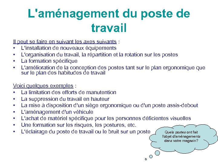 L'aménagement du poste de travail Il peut se faire en suivant les axes suivants