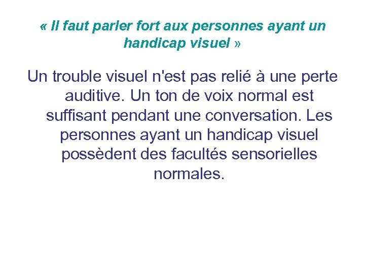  « Il faut parler fort aux personnes ayant un handicap visuel » Un