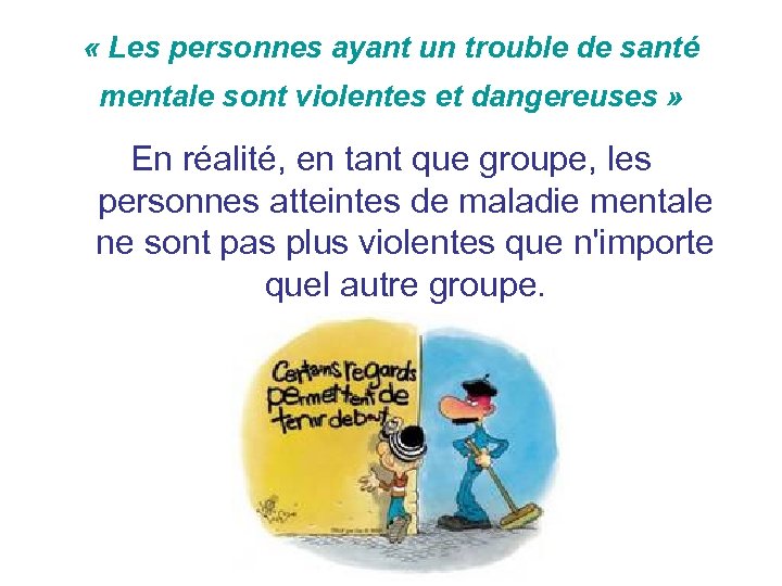  « Les personnes ayant un trouble de santé mentale sont violentes et dangereuses