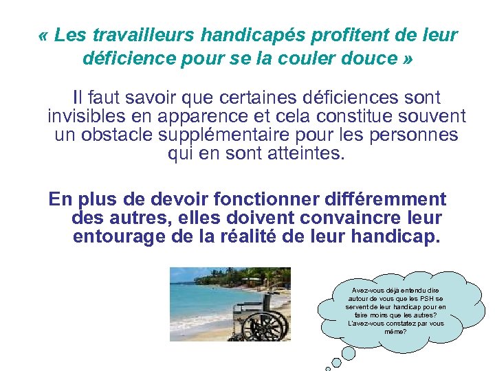  « Les travailleurs handicapés profitent de leur déficience pour se la couler douce