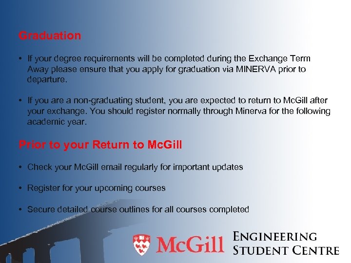 Graduation • If your degree requirements will be completed during the Exchange Term Away