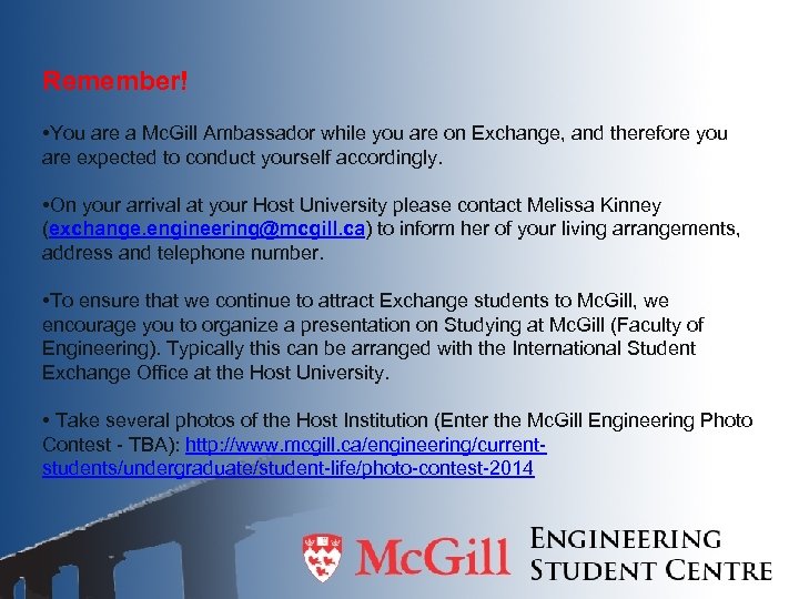 Remember! • You are a Mc. Gill Ambassador while you are on Exchange, and