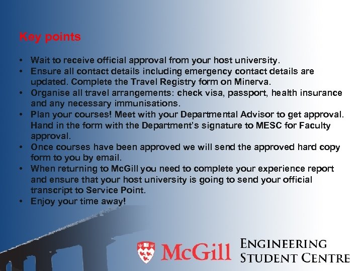 Key points • Wait to receive official approval from your host university. • Ensure