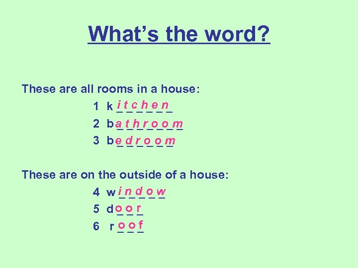 What’s the word? These are all rooms in a house: i 1 k _