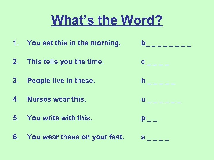 What’s the Word? 1. You eat this in the morning. b_ _ _ _