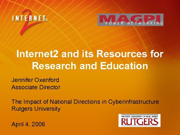 Internet 2 and its Resources for Research and Education Jennifer Oxenford Associate Director The