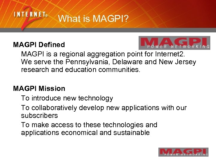 What is MAGPI? MAGPI Defined MAGPI is a regional aggregation point for Internet 2.