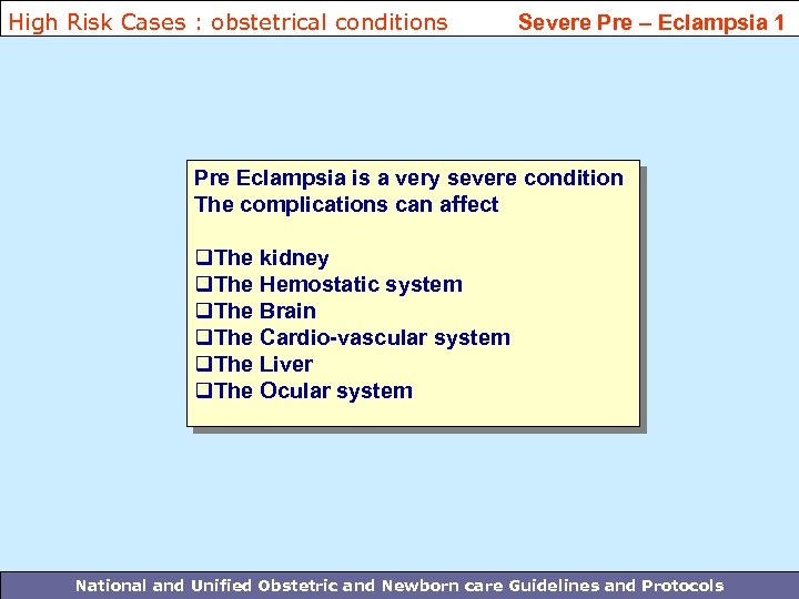 High Risk Cases : obstetrical conditions Severe Pre – Eclampsia 1 Pre Eclampsia is