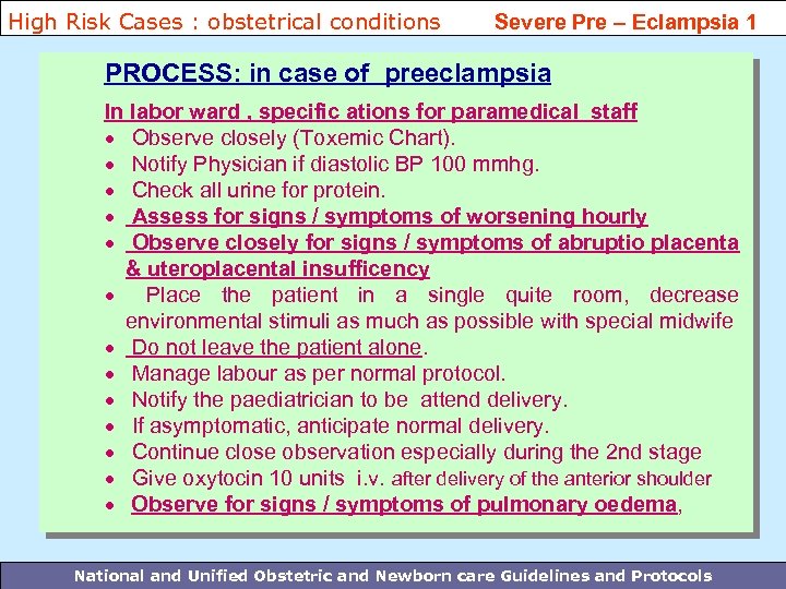 High Risk Cases : obstetrical conditions Severe Pre – Eclampsia 1 PROCESS: in case