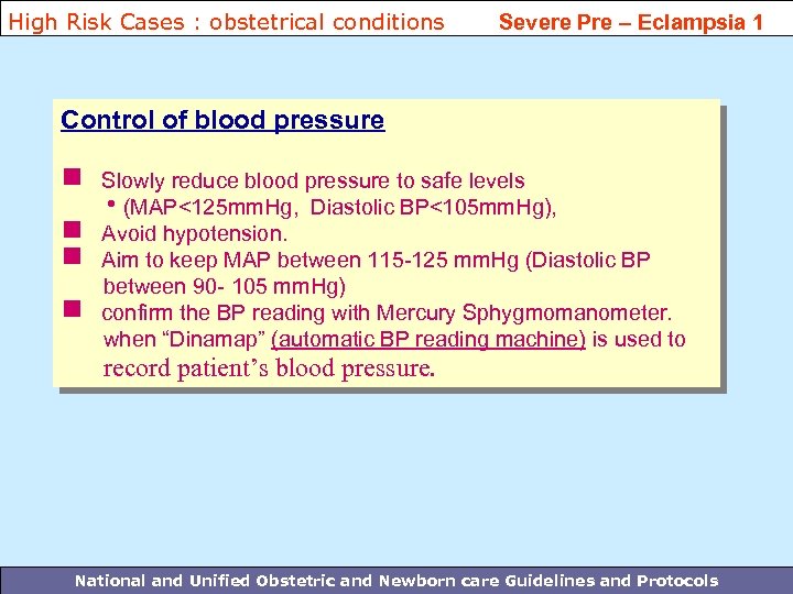 High Risk Cases : obstetrical conditions Severe Pre – Eclampsia 1 Control of blood