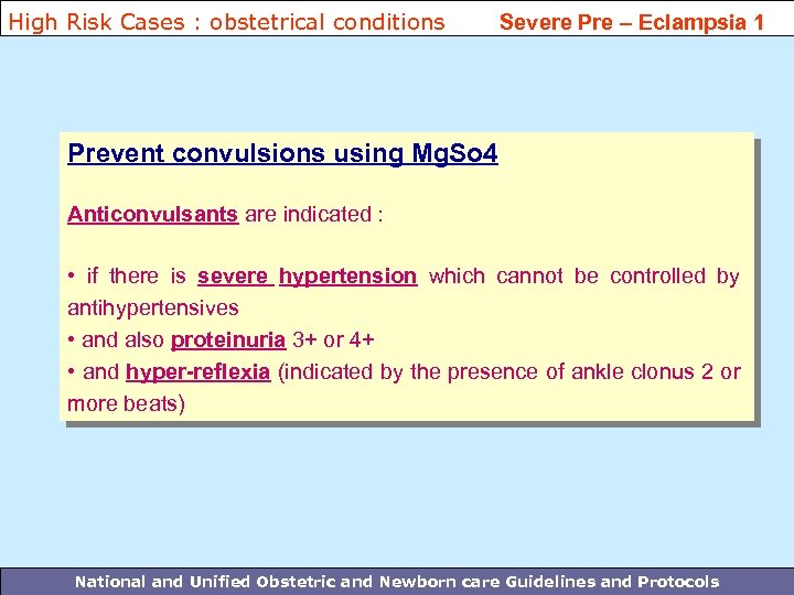 High Risk Cases : obstetrical conditions Severe Pre – Eclampsia 1 Prevent convulsions using
