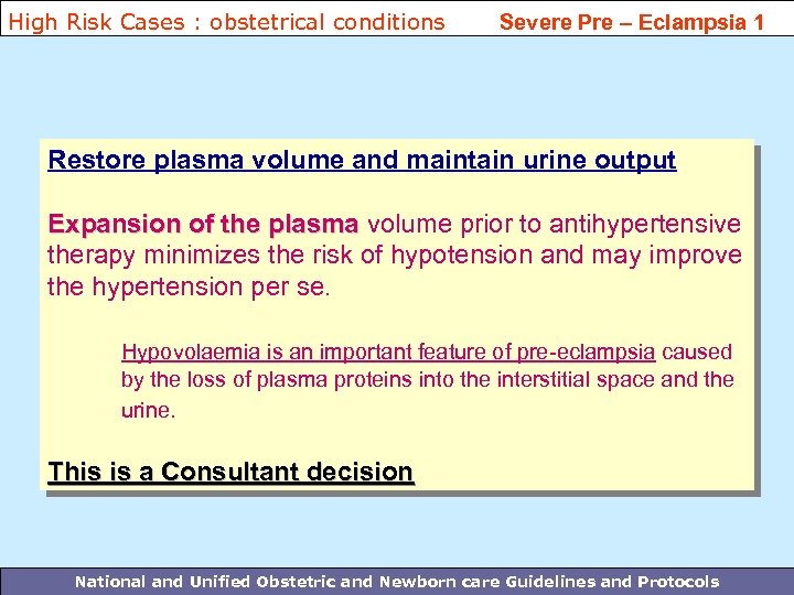 High Risk Cases : obstetrical conditions Severe Pre – Eclampsia 1 Restore plasma volume