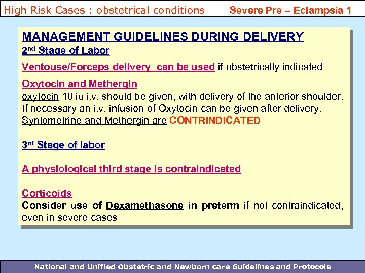 High Risk Cases : obstetrical conditions Severe Pre – Eclampsia 1 MANAGEMENT GUIDELINES DURING