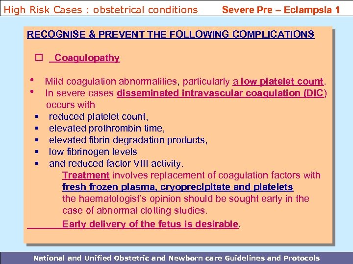 High Risk Cases : obstetrical conditions Severe Pre – Eclampsia 1 RECOGNISE & PREVENT