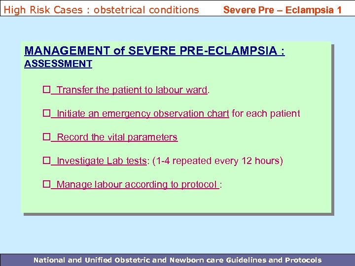 High Risk Cases : obstetrical conditions Severe Pre – Eclampsia 1 MANAGEMENT of SEVERE