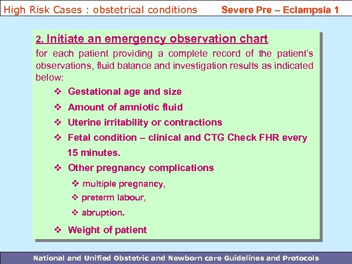 High Risk Cases : obstetrical conditions Severe Pre – Eclampsia 1 2. Initiate an