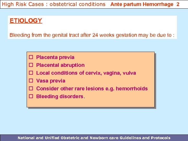 High Risk Cases : obstetrical conditions Ante partum Hemorrhage 2 ETIOLOGY Bleeding from the