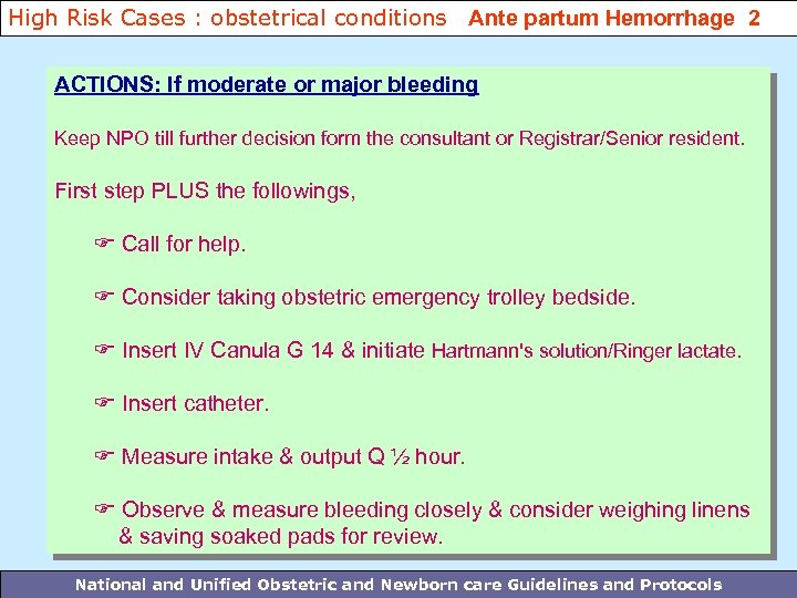 High Risk Cases : obstetrical conditions Ante partum Hemorrhage 2 ACTIONS: If moderate or