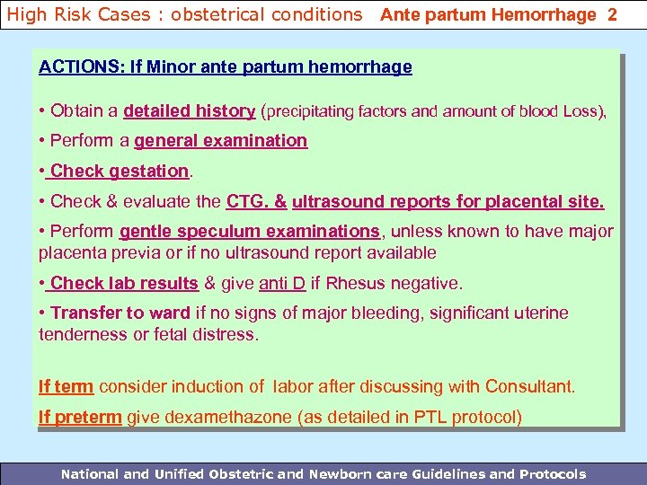 High Risk Cases : obstetrical conditions Ante partum Hemorrhage 2 ACTIONS: If Minor ante