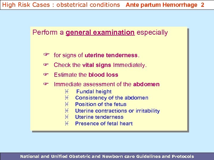 High Risk Cases : obstetrical conditions Ante partum Hemorrhage 2 Perform a general examination
