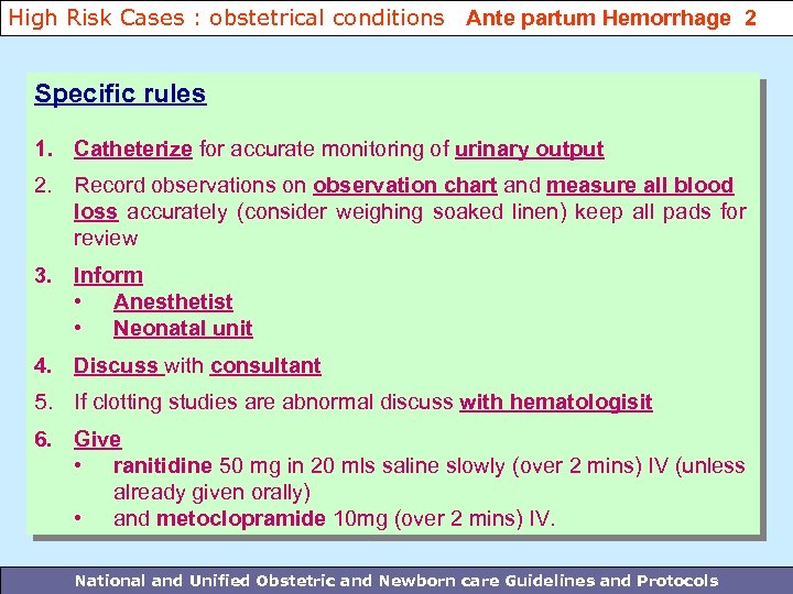 High Risk Cases : obstetrical conditions Ante partum Hemorrhage 2 Specific rules 1. Catheterize