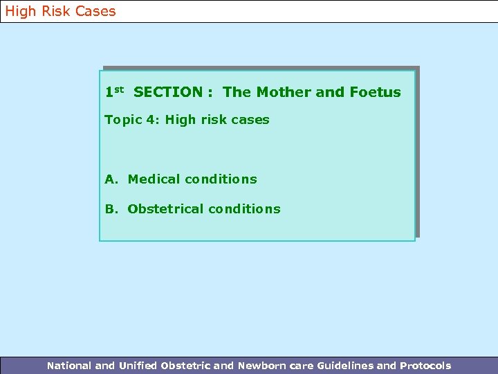 High Risk Cases 1 st SECTION : The Mother and Foetus Topic 4: High