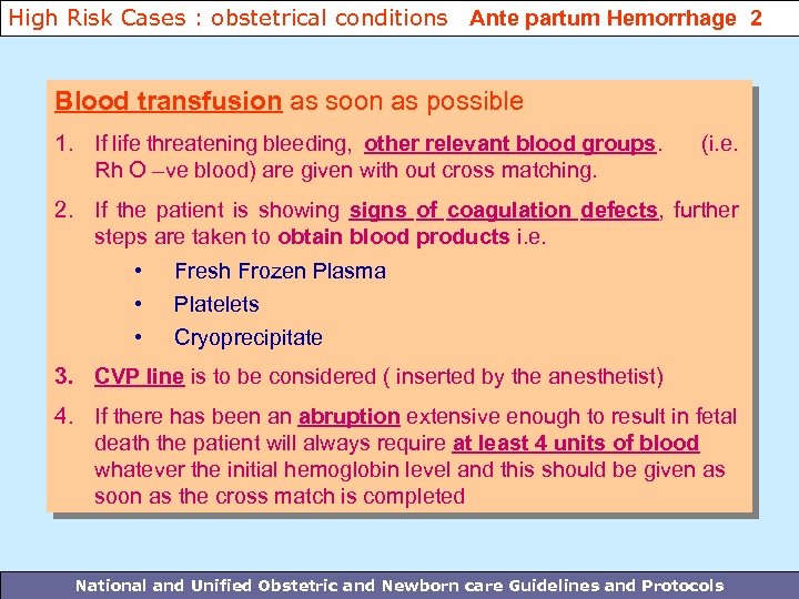 High Risk Cases : obstetrical conditions Ante partum Hemorrhage 2 Blood transfusion as soon