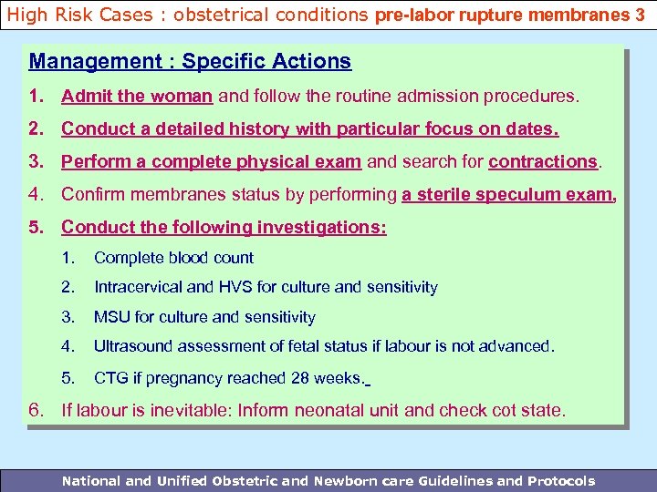 High Risk Cases : obstetrical conditions pre-labor rupture membranes 3 Management : Specific Actions