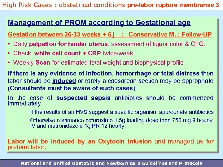 High Risk Cases : obstetrical conditions pre-labor rupture membranes 3 Management of PROM according