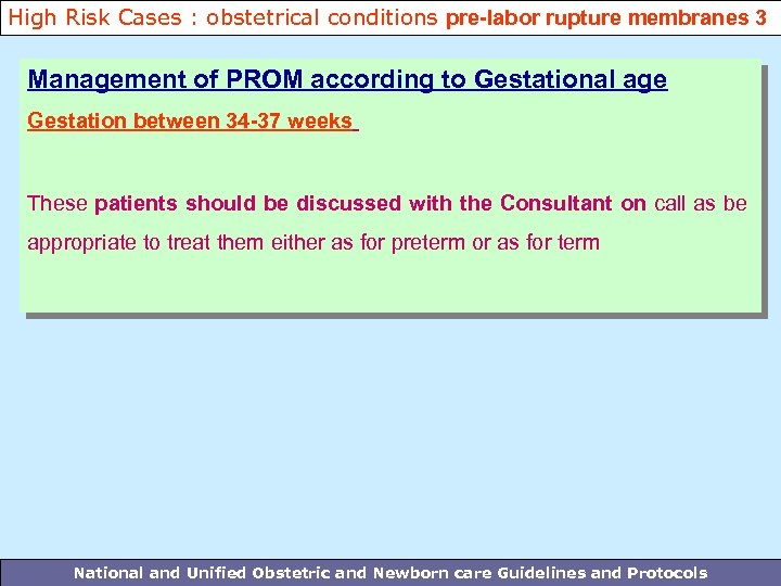 High Risk Cases : obstetrical conditions pre-labor rupture membranes 3 Management of PROM according