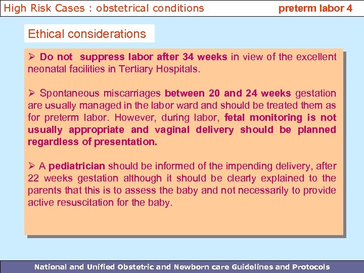 High Risk Cases : obstetrical conditions preterm labor 4 Ethical considerations Ø Do not