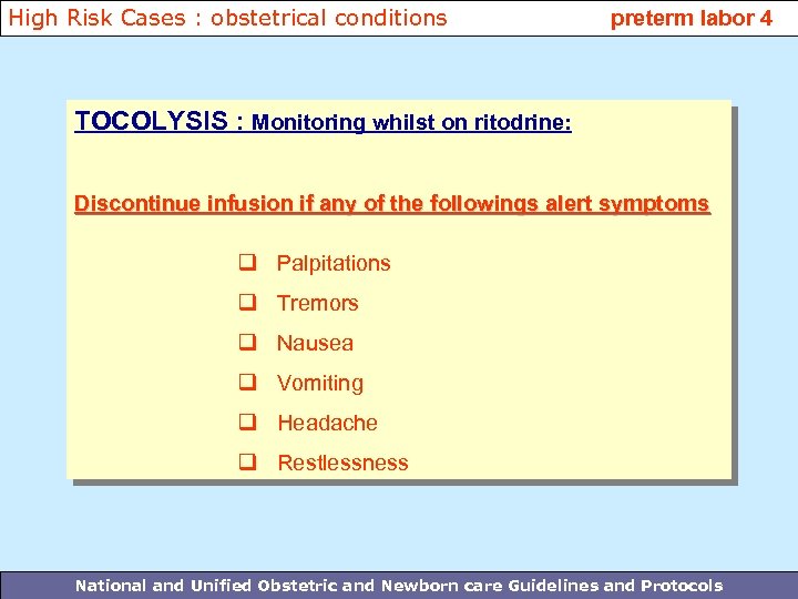 High Risk Cases : obstetrical conditions preterm labor 4 TOCOLYSIS : Monitoring whilst on
