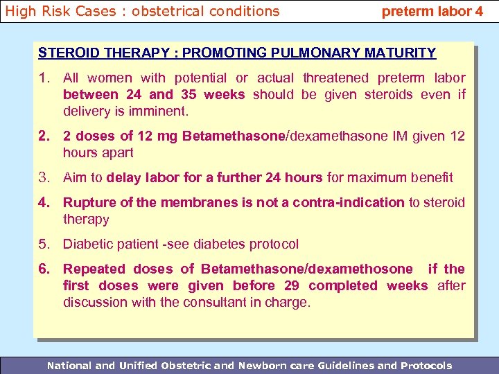 High Risk Cases : obstetrical conditions preterm labor 4 STEROID THERAPY : PROMOTING PULMONARY
