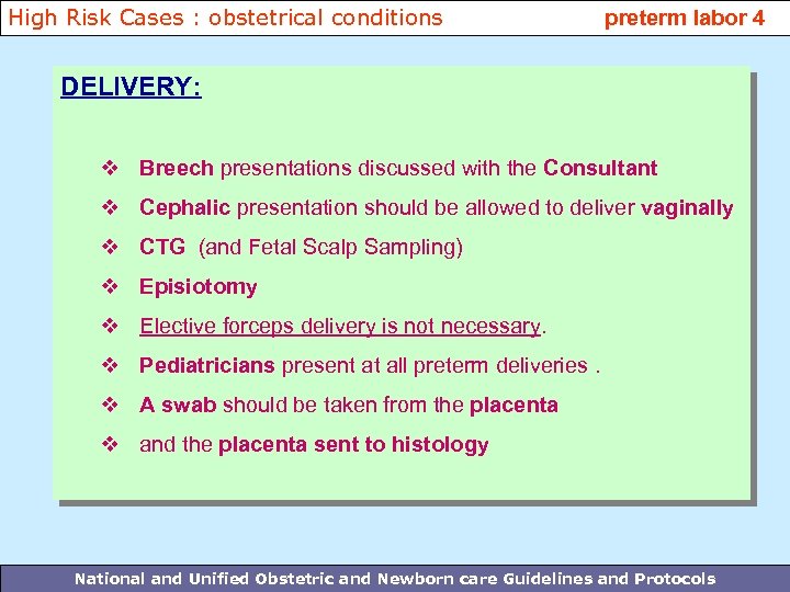 High Risk Cases : obstetrical conditions preterm labor 4 DELIVERY: v Breech presentations discussed