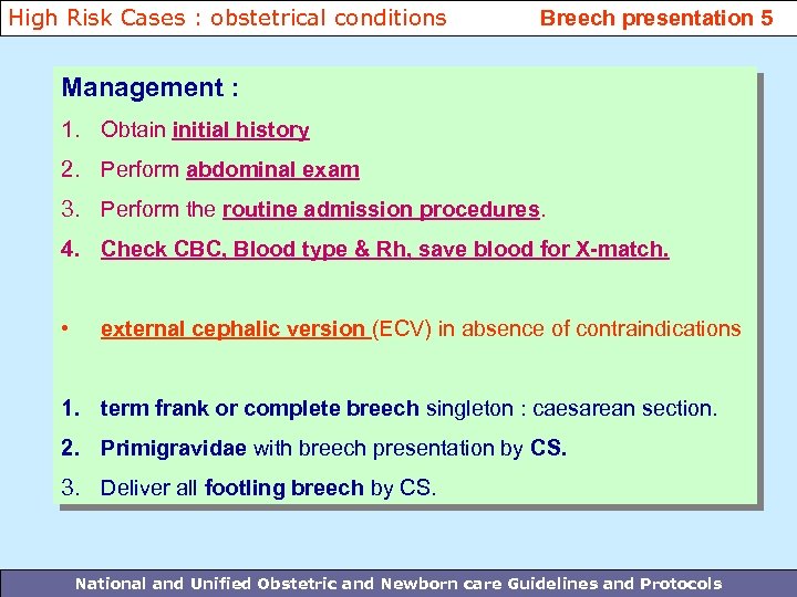 High Risk Cases : obstetrical conditions Breech presentation 5 Management : 1. Obtain initial