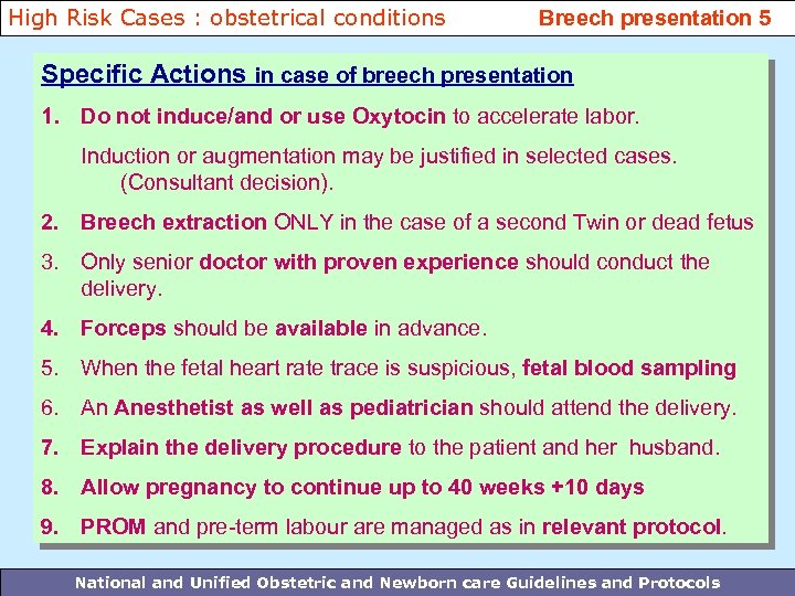 High Risk Cases : obstetrical conditions Breech presentation 5 Specific Actions in case of