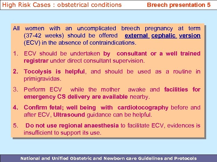 High Risk Cases : obstetrical conditions Breech presentation 5 All women with an uncomplicated