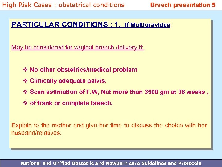 High Risk Cases : obstetrical conditions Breech presentation 5 PARTICULAR CONDITIONS : 1. If