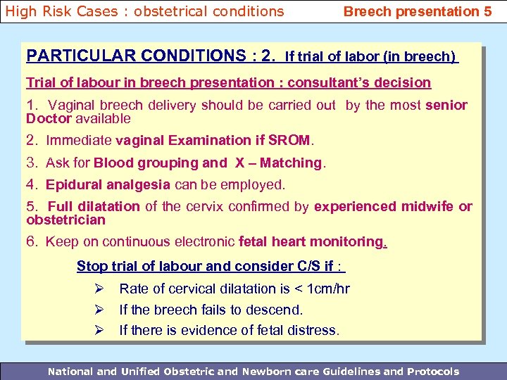High Risk Cases : obstetrical conditions Breech presentation 5 PARTICULAR CONDITIONS : 2. If