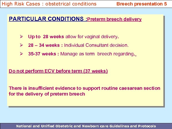 High Risk Cases : obstetrical conditions Breech presentation 5 PARTICULAR CONDITIONS : Preterm breech